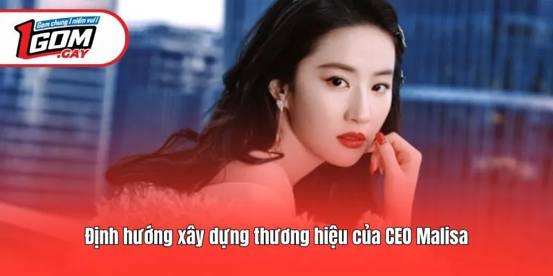 Định hướng xây dựng thương hiệu của CEO Malisa