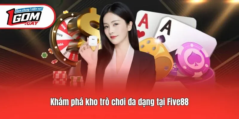 Khám phá kho trò chơi đa dạng tại Five88