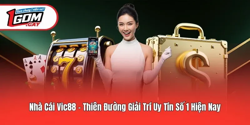 Nhà Cái Vic88 - Điểm Đến Lý Tưởng Cho Người Yêu Cá Cược