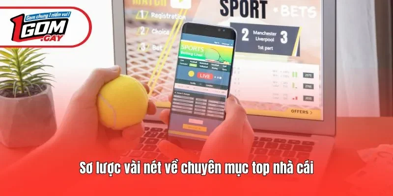 Sơ lược vài nét về chuyên mục top nhà cái